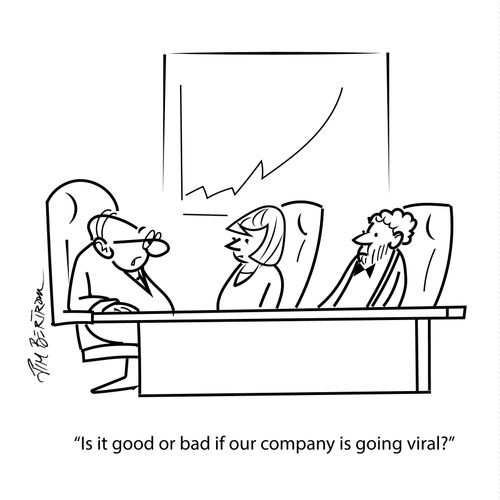 "Is it good or bad if our company is going viral?"