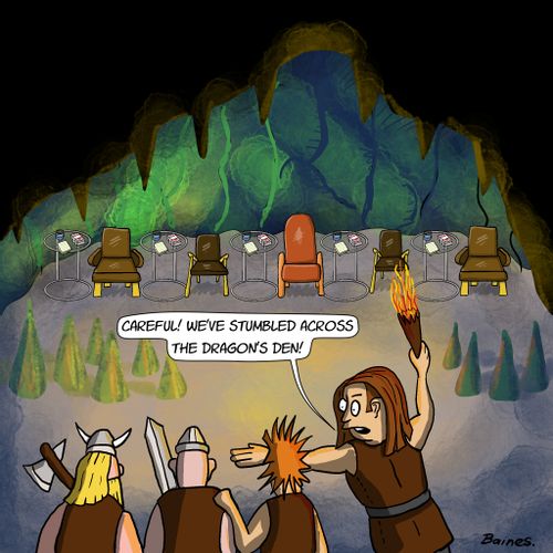 "Careful! We've stumbled across the Dragon's Den!"