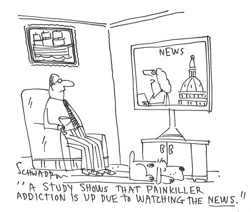 "A study shows that painkiller addiction is up due to watching the news."