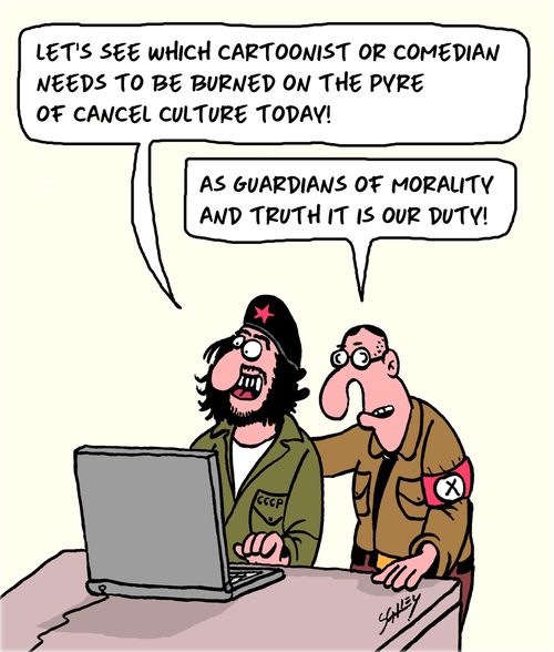 "Let's see which cartoonist or comedian needs to be burned on the pyre of cancel culture today!"
