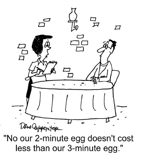 "No our 2-minute egg doesn't cost less than our 3-minute egg."