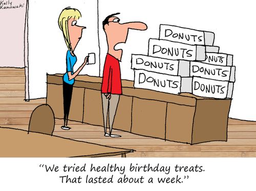 "We tried healthy birthday treats. That lasted about a week."