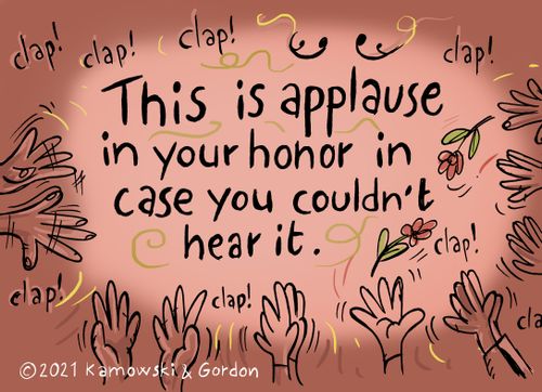 This is applause in your honor in case you couldn't hear it!