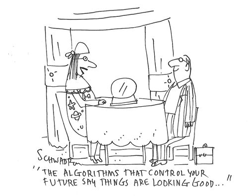 "The algorithms that control your future say things are looking good. . ."