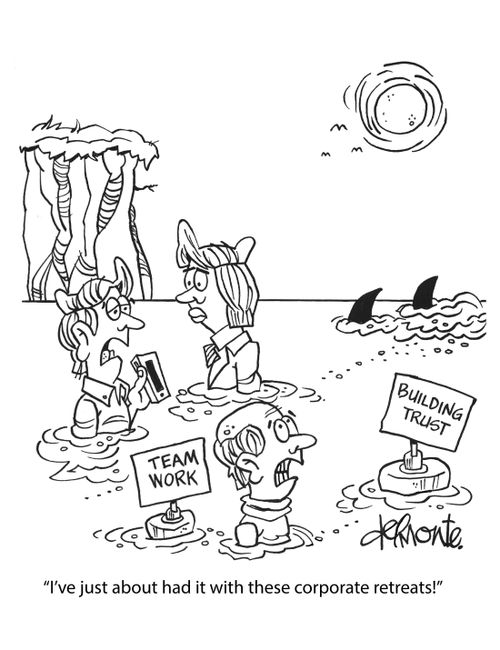 "I've just about had it with these corporate retreats!"