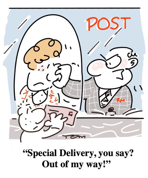 "Special Delivery, you say? Out of my way!"