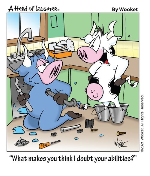 "What makes you think I doubt your abilities?"