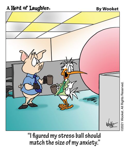 "I figured my stress ball should match the size of my anxiety."