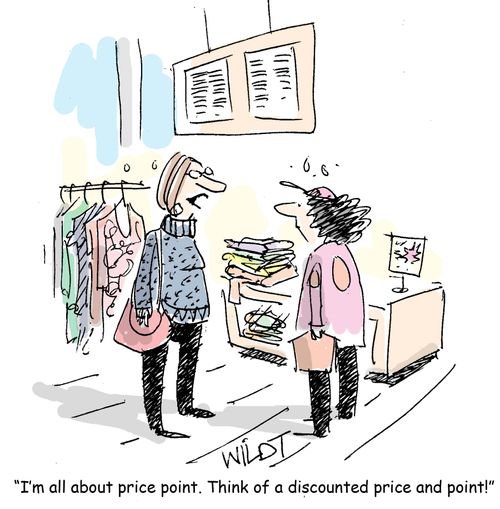 "I'm all about price point. Think of a discounted price and point."