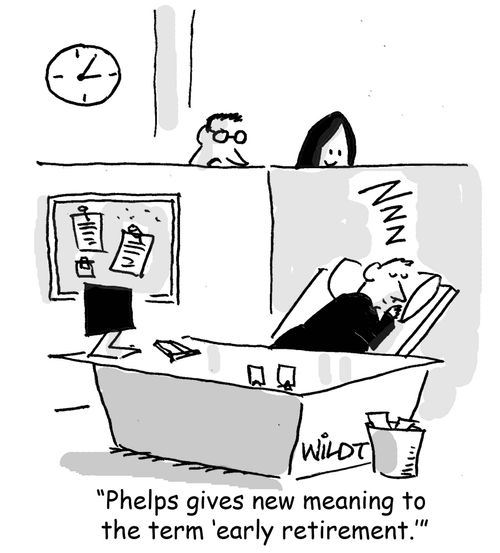 "Phelps gives new meaning to the term 'early retirement'."