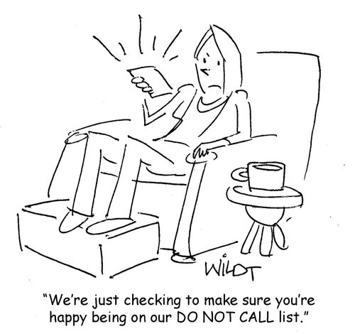 "We're just checking to make sure you're happy being on our DO NOT CALL list."