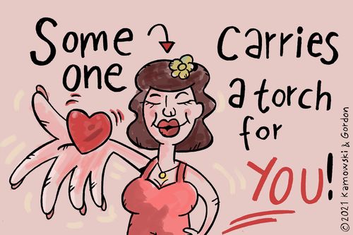 Someone carries a torch for you!