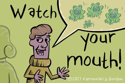Watch your mouth!