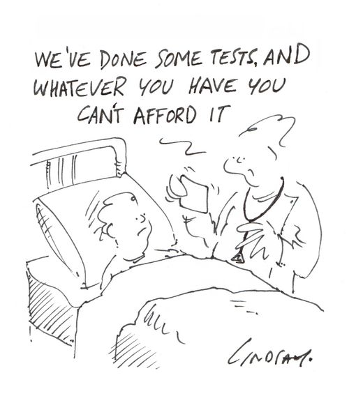 "We've done some tests, and whatever you have you can't afford it."