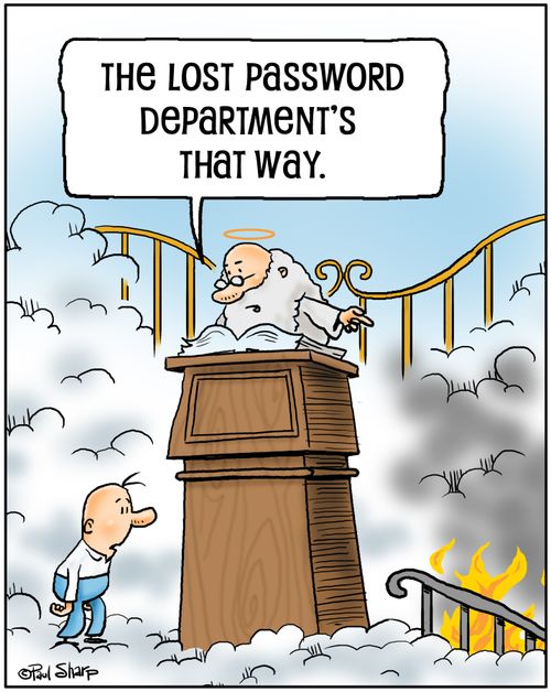 "The lost password department's that way."