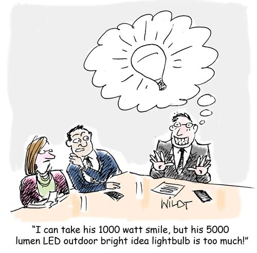 "I can take his 1000 watt smile, but his 5000 lumen LED outdoor bright idea lightbulb is too much!"