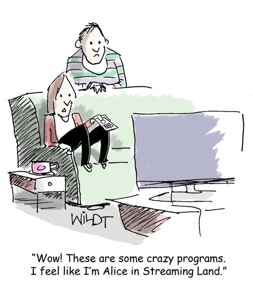 "Wow! These are some crazy programs. I feel like I'm Alice in Streaming Land."