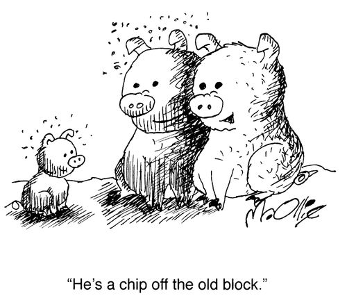 "He's a chip off the old block."