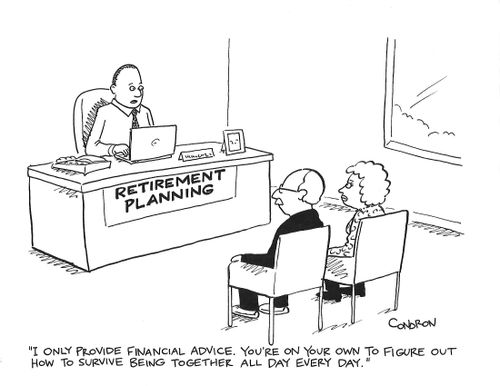"I only provide financial advice. You're on your own to figure out how to survive being together all day every day."