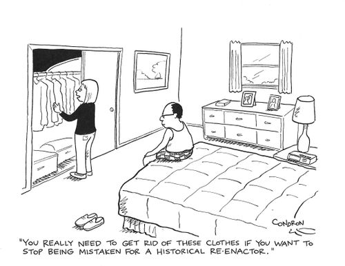 "You really need to get rid of these clothes if you want to stop being mistaken for a historical re-enactor."
