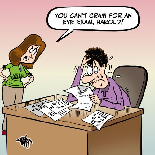 "You can't cram for an eye exam, Harold!"