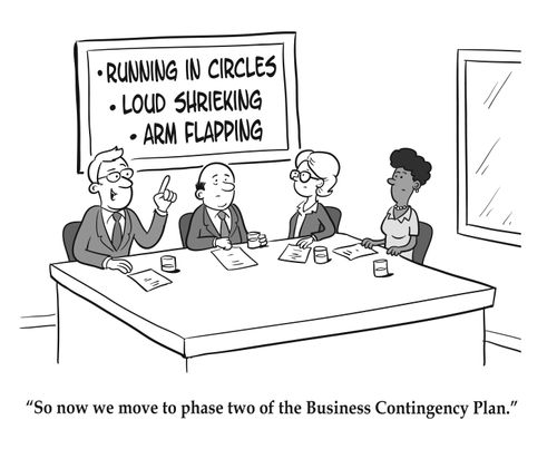 "So now we move to phase two of the Business Contingency Plan."