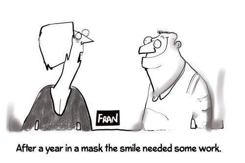 "After a year in a mask the smile needed some work."