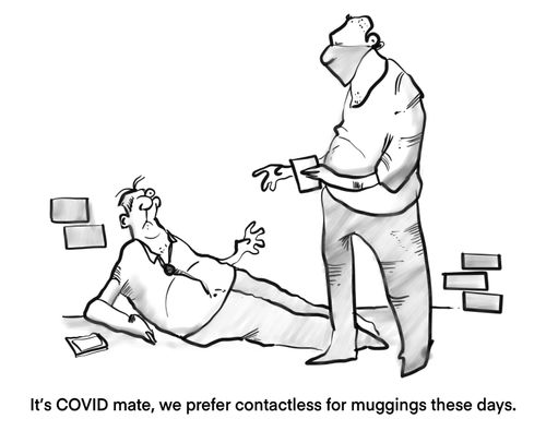 "It's COVID mate, we prefer contactless for muggings these days."