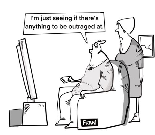 "I'm just seeing if there's anything to be outraged at."