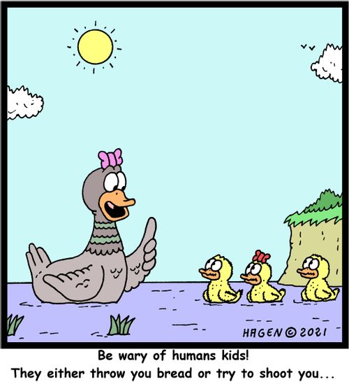 "Be wary of humans kids! They either throw you bread or try to shoot you..."