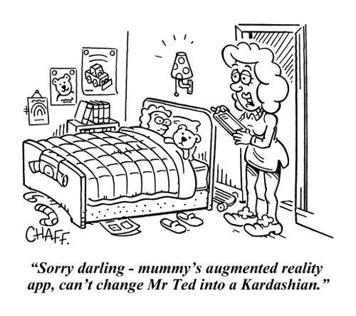 "Sorry darling - but mummy's augmented reality  app, can't change Mr Ted into a Kardashian."