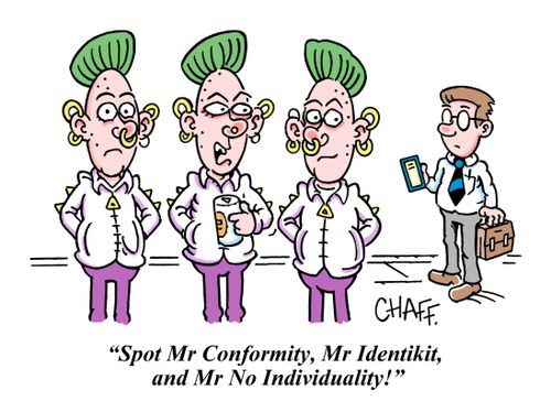 "Spot Mr Conformity, Mr Identikit, and Mr No Individuality!"