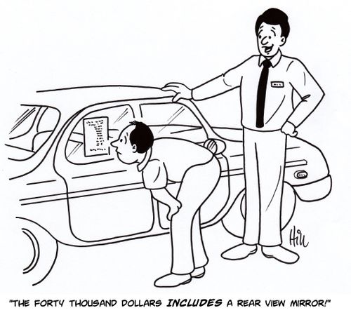 "The forty thousand dollars includes a rear view mirror!"
