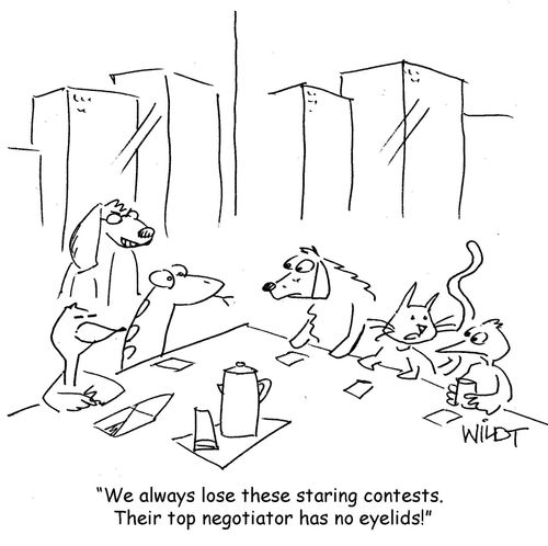 "We always lose these staring contests. Their top negotiator has no eyelids!"