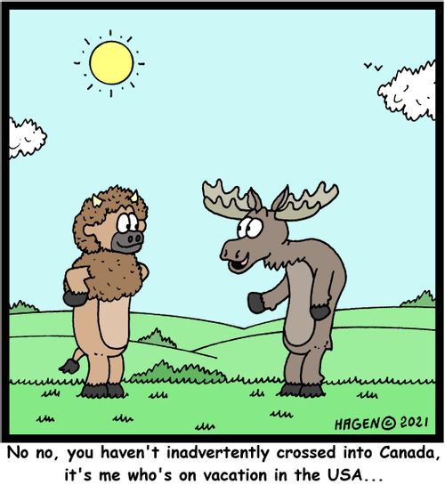 "No no, you haven't inadvertently crossed into Canada, it's me who's on vacation in the USA..."