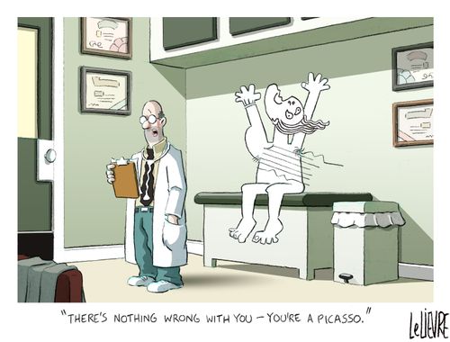"There's nothing wrong with you - you're a Picasso."