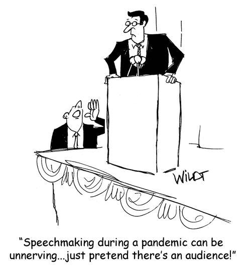 "Speechmaking during a pandemic can be unnerving.. just pretend there's an audience!"