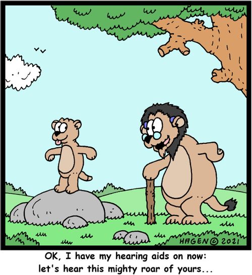 "Ok, I have my hearing aids on now: let's hear this mighty roar of yours. . ."