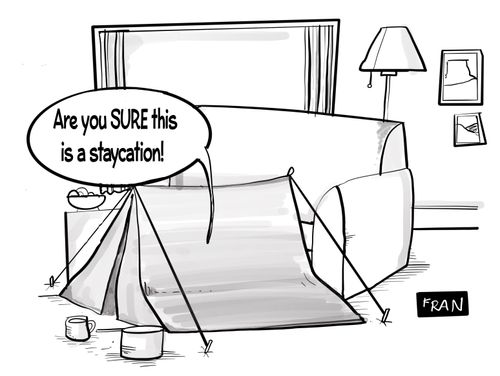 "Are you sure this is a staycation!"