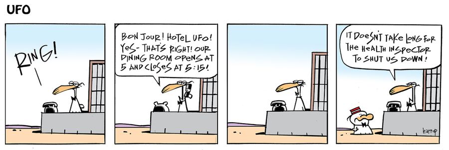 "Hotel UFO! Yes - that's right our dining room opens at 5 and closes at 5:15!"