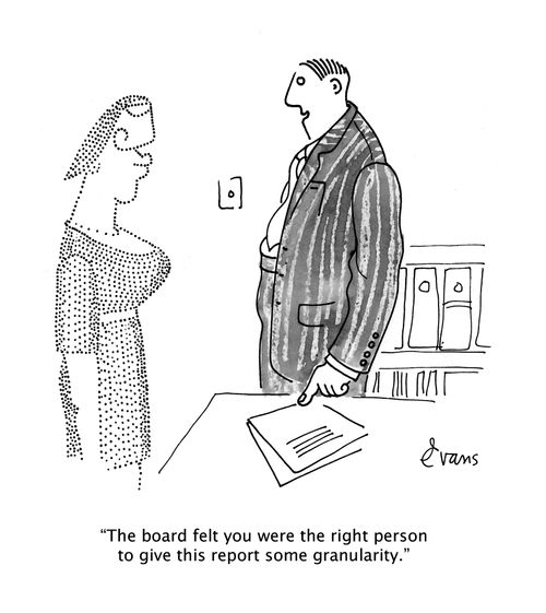 "The board felt you were the right person to give this report some granularity."