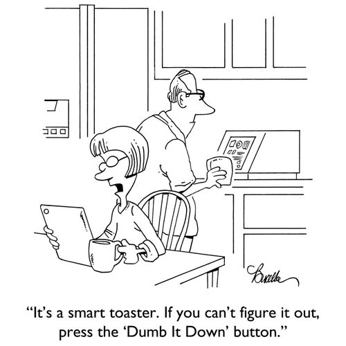 "It's a smart toaster. If you can't figure it out, press the 'Dumb It Down' button."