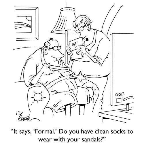 "It says, 'Formal'. Do you have clean socks to wear with your sandals?"