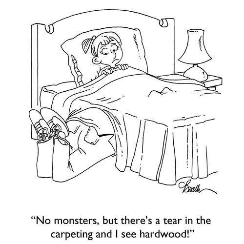 "No monsters, but there's a tear in the carpeting and I see hardwood!"