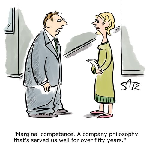 "Marginal competence. A company philosophy that's served us well for over fifty years."