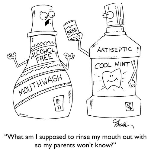 "What am I supposed to rinse my mouth out with so my parents won't know?"