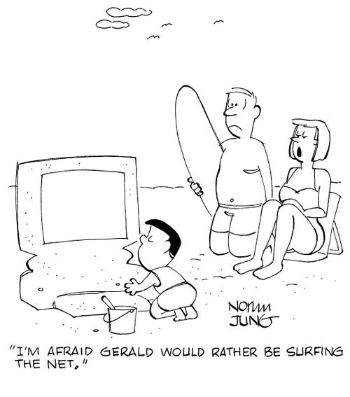 "I'm afraid Gerald would rather be surfing the net."