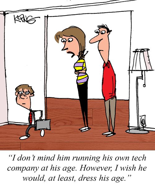 "I don't mind him running his own tech company at his age. However, I wish he would, at least, dress his age."
