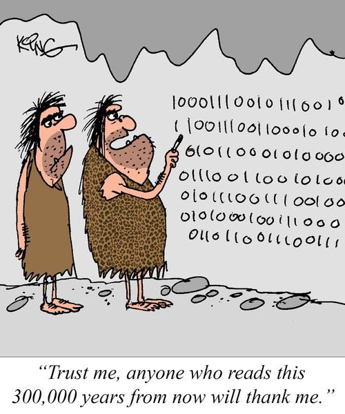 "Trust me, anyone who reads this 300,000 years from now will thank me."