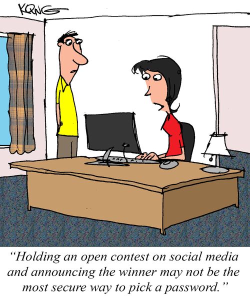 "Holding an open contest on social media and announcing the winner may not be the most secure way to pick a password."
